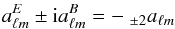 \begin{equation} a^{E}_{\ell m} \pm {\rm i} a^{B}_{\ell m} = -\ {}_{\pm 2}a_{\ell m} \label{eq:spin_stokes} \end{equation}