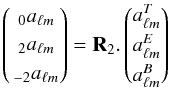 \begin{equation} \vectorthree{\,_{0} a_{\ell m}}{\,_{2}a_{\ell m}}{\,_{-2}a_{\ell m}} = \matR_2. \vectorthree{a^T_{\ell m}}{a^E_{\ell m}}{a^B_{\ell m}} \label{eq:alm_spin_stokes} \end{equation}
