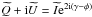 \hbox{$\bQ+{\rm i}\bU = \bI {\rm e}^{2 {\rm i} (\gamma-\phi)}$}