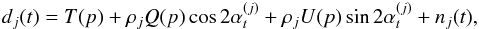 \begin{eqnarray} d_j(t) = T(p) + \cpem{j} Q(p) \cos 2\alpha^{(j)}_t + \cpem{j} U(p) \sin 2\alpha^{(j)}_t + n_j(t), \label{eq:ideal_tod} \end{eqnarray}