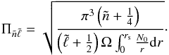 \begin{equation} \Pi_{\tilde n\tilde\ell} = \sqrt{\frac{\pi^3\left(\tilde n+\frac14\right)}{\left(\tilde\ell+\frac12\right)\Omega\int_0^{r_{\rm s}}\frac{N_0}{r}{\rm d}r}}\cdot \end{equation}