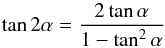 \appendix \setcounter{section}{1} \begin{equation} \tan2\alpha = \frac{2\tan\alpha}{1-\tan^2\alpha} \end{equation}