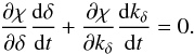 \appendix \setcounter{section}{3} \begin{equation} \frac{\partial\chi}{\partial\delta}\frac{{\rm d}\delta}{{\rm d}t} + \frac{\partial\chi}{\partial k_\delta}\frac{{\rm d}k_\delta}{{\rm d}t}=0. \end{equation}
