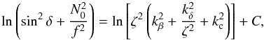 \appendix \setcounter{section}{3} \begin{equation} \ln\left(\sin^2\delta+\frac{N_0^2}{f^2}\right) = \ln\left[\zeta^2\left(k_\beta^2+\frac{k_\delta^2}{\zeta^2}+k_{\rm c}^2\right)\right] + C, \end{equation}