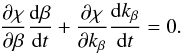 \appendix \setcounter{section}{3} \begin{equation} \frac{\partial\chi}{\partial\beta}\frac{{\rm d}\beta}{{\rm d}t} + \frac{\partial\chi}{\partial k_\beta}\frac{{\rm d}k_\beta}{{\rm d}t}=0. \end{equation}