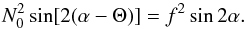 \begin{equation} \label{eq:def_pri} N_0^2\sin[2(\alpha-\Theta)] = f^2\sin 2\alpha. \end{equation}