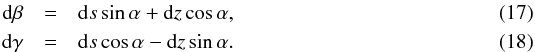 \begin{eqnarray} {\rm d}\beta &=& {\rm d}s \sin\alpha + {\rm d}z\cos\alpha, \label{eq:dbet} \\ {\rm d}\gamma &=& {\rm d}s \cos\alpha - {\rm d}z\sin\alpha. \label{eq:dgam} \end{eqnarray}