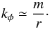 \begin{equation} k_\phi \simeq \frac{m}{r}\cdot \end{equation}