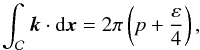 \begin{equation} \label{eq:quant} \int_\mathcal{C}\vec k\cdot{\rm d}\vec x = 2\pi\left(p+\frac{\varepsilon}{4}\right), \end{equation}