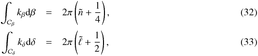 \begin{eqnarray} \int_{\mathcal{C}_\beta}k_\beta{\rm d}\beta &=& 2\pi\left(\tilde n+\frac14\right), \label{eq:qbet}\\ \int_{\mathcal{C}_\delta}k_\delta{\rm d}\delta &=& 2\pi\left(\tilde\ell+\frac12\right), \label{eq:qdel} \end{eqnarray}