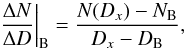 \begin{equation} \label{derB} \left. \frac{\Delta N}{\Delta D}\right|_{\rm B} = \frac{N(D_{ x}) - N_{\rm B}} {D_{ x} - D_{\rm B}} , \end{equation}