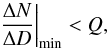 \begin{equation} \label{cond05} \left. \frac{\Delta N}{\Delta D}\right|_{\rm min} < Q , \end{equation}