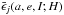 \hbox{$\bar\epsilon_j(a,e,I;H)$}