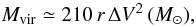 \begin{eqnarray} \begin{aligned} \label{equa_virial-mass} M_{\rm vir} \simeq 210\, r\, \Delta V^{2}\, (\Msun), \end{aligned} \end{eqnarray}