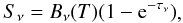 \begin{eqnarray} \begin{aligned} \label{equa_Su} S_\nu=B_\nu(T) (1-{\rm e}^{-\tau_\nu}) \end{aligned} , \end{eqnarray}