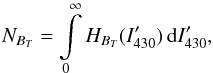 \begin{equation} \label{Eq_HistIntegralNorm} N_{B_T}=\int\limits_{0}^{\infty} H_{B_T}(I_{430}^\prime)\,{\rm d}I_{430}^\prime , \end{equation}
