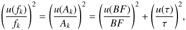 \begin{equation} \label{Eq5} \Bigg(\frac{u(f_k)}{f_k} \Bigg)^2=\Bigg(\frac{u(A_k)}{A_k} \Bigg)^2= \Bigg(\frac{u(BF)}{BF} \Bigg)^2 + \Bigg(\frac{u(\tau)}{\tau} \Bigg )^2, \end{equation}