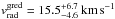 \hbox{$v^\mathrm{gred}_\mathrm{rad} = 15.5^{+6.7}_{-4.6}~\mathrm{km\,s}^{-1}$}
