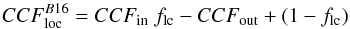 \begin{equation} \label{eqn:Bnorm} CCF_{\rm loc}^{B16} = CCF_{\rm in} \ f_{\rm lc} - CCF_{\rm out} + (1-f_{\rm lc}) \end{equation}