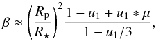\begin{equation} \label{eqn:beta} \beta \approx \Bigg( \frac{R_{\rm p}}{R_\star} \Bigg)^2 \frac{1-u_1 + u_1*\mu}{1-u_1/3}, \end{equation}