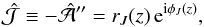 \begin{equation} \hat{\cal J}\equiv -\hat{\cal A}''=r_J(z) \, {\rm e}^{\ii\phi_J(z)}, \end{equation}
