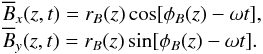 \begin{equation} \begin{array}{llll} \meanB_x(z,t)=r_B(z) \cos[\phi_B(z)-\omega t],\\ \meanB_y(z,t)=r_B(z) \sin[\phi_B(z)-\omega t]. \end{array} \end{equation}