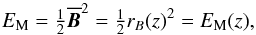 \begin{equation} E_{\rm M}=\half\meanBB^2=\half r_B(z)^2=E_{\rm M}(z), \end{equation}