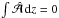 \hbox{$\int\hat{\cal A}\,\dd z=0$}