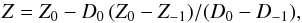 \begin{equation} Z=Z_0-D_0\,(Z_0-Z_{-1})/(D_0-D_{-1}), \end{equation}