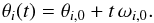 \begin{eqnarray} \theta_{i} (t) = \theta_{i \mathrm{,0}} + t \, \omega_{i \mathrm{,0}} .\label{eq:thetai} \end{eqnarray}