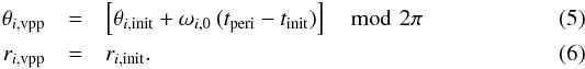 \begin{eqnarray} \theta_{i \mathrm{,vpp}} &=& \left[\theta_{i \mathrm{,init}} + \omega_{i \mathrm{,0}} \, (t_{\mathrm{peri}} - t_{\mathrm{init}} ) \right]\mod 2 \pi\label{eq:tvpp}\\ r_{i \mathrm{,vpp}} &=& r_{i \mathrm{,init}} .\label{eq:rvpp} \end{eqnarray}