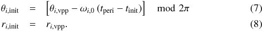 \begin{eqnarray} \theta_{i \mathrm{,init}} &= &\left[\theta_{i \mathrm{,vpp}} - \omega_{i \mathrm{,0}} \, (t_{\mathrm{peri}} - t_{\mathrm{init}} ) \right]\mod 2 \pi\label{eq:tinit}\\ r_{i \mathrm{,init}} &=& r_{i \mathrm{,vpp}} .\label{eq:rinit} \end{eqnarray}