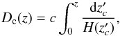 \begin{equation} D_{\rm c}(z)=c\int_0^z\frac{{\rm d}z_c'}{H(z_c')}, \label{eq:distance} \end{equation}