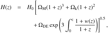 \begin{eqnarray} H(z) &= &H_0\left[\hspace*{-22.5mm}\phantom{\left(3\int_0^z\frac{1+w(z)}{1+z}\right)}\Omega_{\rm M}(1+z)^3+\Omega_{\rm k}(1+z)^2\right. \nonumber\\ &&\left.\quad +\,\Omega_{\rm DE} \exp\left(3\int_0^z\frac{1+w(z)}{1+z}\right)\right]^{0.5}, \label{eq:HubbleFull} \end{eqnarray}