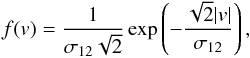 \begin{equation} f(v)=\frac{1}{\sigma_{12}\sqrt{2}} \exp\left(-\frac{\sqrt{2}|v|}{\sigma_{12}}\right) \label{eq:fvexp} , \end{equation}