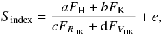 \begin{equation} S_{\rm index} = \frac{aF_{\rm H} + bF_{\rm K}}{cF_{R_{\rm HK}} + {\rm d}F_{V_{\rm HK}}} + e, \end{equation}