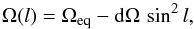 \begin{equation} \label{eq:diffrot} \Omega (l) = \Omega_{\rm eq} - {\rm d} \Omega \, \sin^{2}l, \end{equation}
