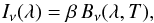 \begin{equation} I_\nu(\lambda) = \beta \, B_\nu(\lambda, T), \label{sedmodel} \end{equation}