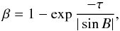 \begin{equation} \beta = 1 - \exp \frac{- \tau}{|\sin B|}, \label{betamodel} \end{equation}