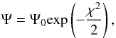 \begin{equation} \Psi=\Psi_0\text{exp}\left( -\frac{\chi^2}{2}\right) , \end{equation}
