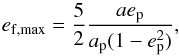 \begin{equation} e_{\rm f,max} = \frac{5}{2}\frac{a e_{\rm p}}{a_{\rm p} (1-e_{\rm p}^2)} , \end{equation}