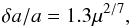 \begin{equation} \label{eq_Wisdom} \delta a/a=1.3\mu^{2/7} , \end{equation}