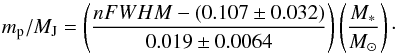 \begin{equation} m_{\rm p}/M_{\rm J} = \left( \frac{nFWHM-(0.107 \pm 0.032)}{0.019 \pm 0.0064} \right) \left( \frac{M_{\ast}}{M_\odot} \right) \cdot \end{equation}