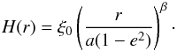 \appendix \setcounter{section}{2} \begin{equation} \label{eq_vertical_height} H(r)=\xi_0 \left( \frac{r}{a(1-e^2)}\right)^\beta \cdot \end{equation}
