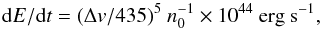 \begin{equation} {\rm d}E/{\rm d}t = (\Delta v/ 435)^5 \ n_0^{-1} \times 10^{44}\ {\rm erg\ s^{-1}}, \label{eqn:egasshell} \end{equation}