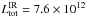 \hbox{$L^{\rm IR}_{\rm tot}=7.6\times 10^{12}$}