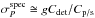 \hbox{$\sigma_P^\mathrm{spec} \cong {g C_\mathrm{det}}/{C_\mathrm{p/s}}$}
