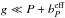 \hbox{$g \ll P+b_P^\textrm{eff}$}