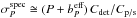 \hbox{$\sigma_P^\mathrm{spec} \cong {(P+b_P^\textrm{eff})\, C_\mathrm{det}}/{C_\mathrm{p/s}}$}