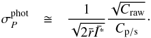 \begin{eqnarray} \sigma_P^\mathrm{phot} & \cong & \frac{1}{\sqrt{2 \bar{r} \bar{I^*}}} \frac{\sqrt{C_\mathrm{raw}}}{C_\mathrm{p/s}}\cdot \label{eq:sigma00} \end{eqnarray}